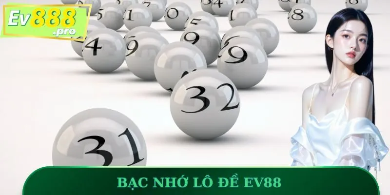 Bạc nhớ lô đề EV88