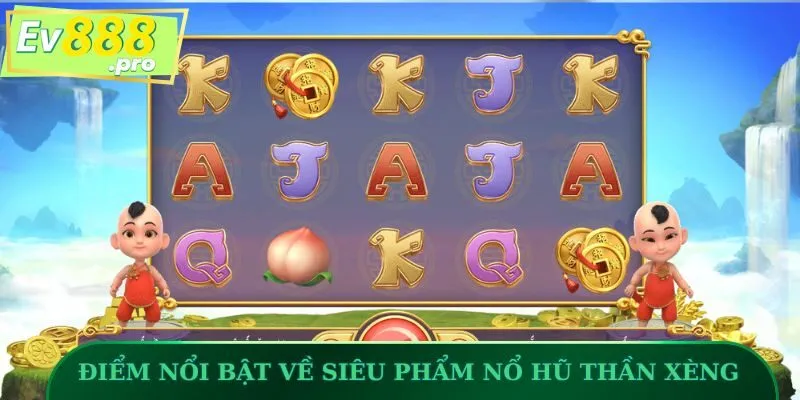 Điểm nổi bật về siêu phẩm Nổ Hũ Thần Xèng