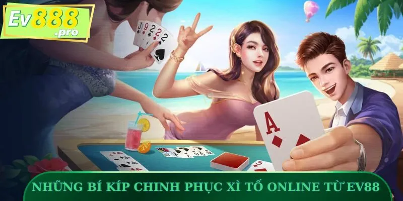 Những bí kíp chinh phục Xì Tố online từ EV88