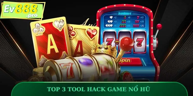 Top 3 tool hack được đông đảo hội viên quan tâm